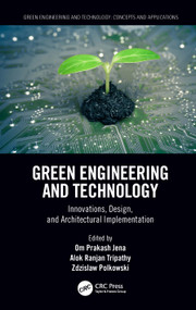 Green Engineering and Technology (Innovations, Design, and Architectural Implementation) by Om Prakash Jena, Alok Ranjan Tripathy, Zdzislaw Polkowski, 9781032008936