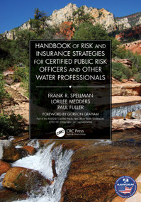 Handbook of Risk and Insurance Strategies for Certified Public Risk Officers and other Water Professionals by Frank Spellman, Lorilee Medders, Paul Fuller, 9781032074849