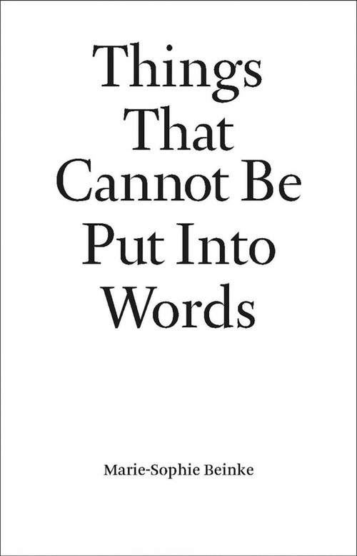 Things That Cannot Be Put Into Words (Marie-Sophie Beinke) by Marie-Sophie Beinke, 9789464002225