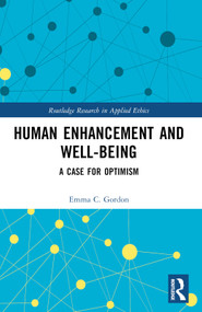 Human Enhancement and Well-Being (A Case for Optimism) by Emma C. Gordon, 9780367707859