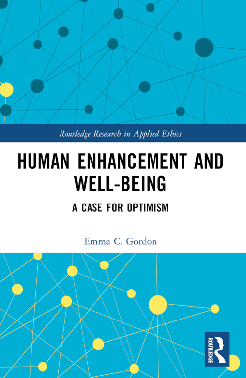 Human Enhancement and Well-Being (A Case for Optimism) by Emma C. Gordon, 9780367707859