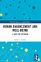 Human Enhancement and Well-Being (A Case for Optimism) by Emma C. Gordon, 9780367707859