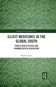 Illicit Medicines in the Global South (Public Health Access and Pharmaceutical Regulation) by Mathieu Quet, 9781032048147