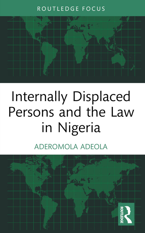 Internally Displaced Persons and the Law in Nigeria - 9780367703851 by Aderomola Adeola, 9780367703851
