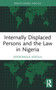 Internally Displaced Persons and the Law in Nigeria - 9780367703851 by Aderomola Adeola, 9780367703851
