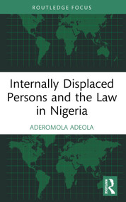 Internally Displaced Persons and the Law in Nigeria - 9780367703851 by Aderomola Adeola, 9780367703851