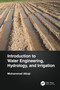 Introduction to Water Engineering, Hydrology, and Irrigation by Mohammad Albaji, 9781032276083