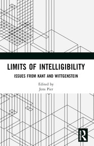 Limits of Intelligibility (Issues from Kant and Wittgenstein) - 9780367695286 by Jens Pier, 9780367695286