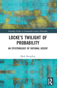 Locke's Twilight of Probability (An Epistemology of Rational Assent) by Mark Boespflug, 9781032293844