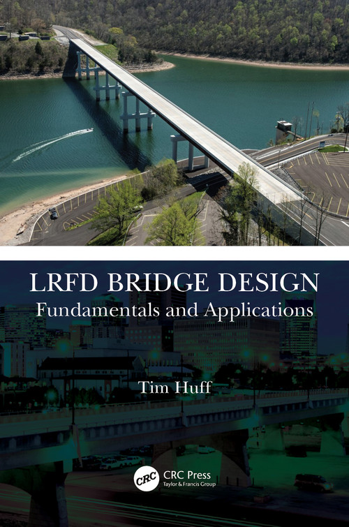 LRFD Bridge Design (Fundamentals and Applications) by Tim Huff, 9781032208374