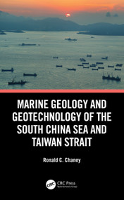Marine Geology and Geotechnology of the South China Sea and Taiwan Strait by Ronald C. Chaney, 9780367608736