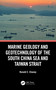 Marine Geology and Geotechnology of the South China Sea and Taiwan Strait by Ronald C. Chaney, 9780367608736