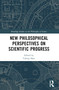 New Philosophical Perspectives on Scientific Progress - 9780367761844 by Yafeng Shan, 9780367761844
