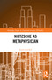 Nietzsche as Metaphysician by Justin Remhof, 9781032064079
