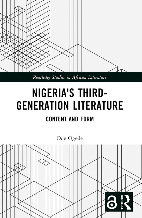 Nigeria's Third-Generation Literature (Content and Form) by Ode Ogede, 9781032268439