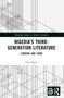 Nigeria's Third-Generation Literature (Content and Form) by Ode Ogede, 9781032268439