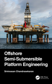 Offshore Semi-Submersible Platform Engineering by Srinivasan Chandrasekaran, 9780367673413