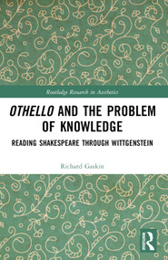 Othello and the Problem of Knowledge (Reading Shakespeare through Wittgenstein) - 9781032424941 by Richard Gaskin, 9781032424941