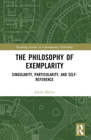 The Philosophy of Exemplarity (Singularity, Particularity, and Self-Reference) - 9781032289670 by Jakub Mácha, 9781032289670