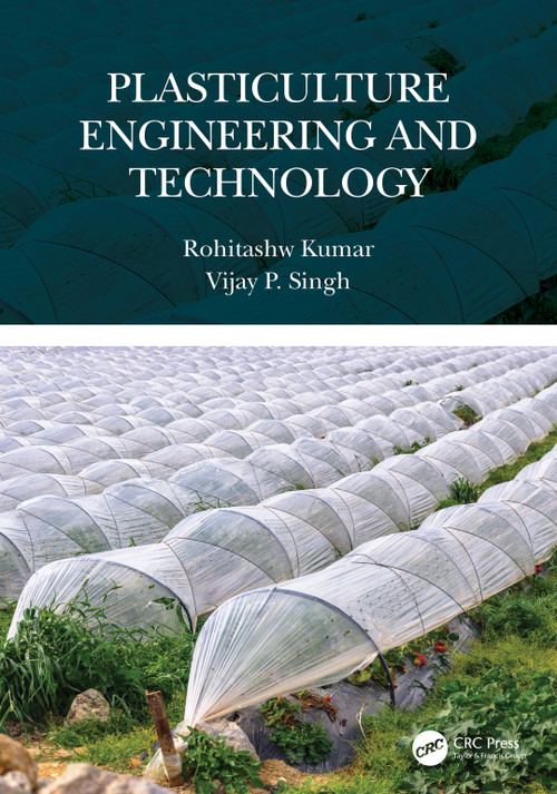 Plasticulture Engineering and Technology by Rohitashw Kumar, Vijay P. Singh, 9781032227450