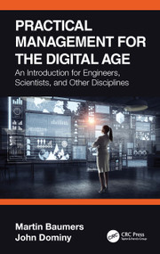 Practical Management for the Digital Age (An Introduction for Engineers, Scientists, and Other Disciplines) by Martin Baumers, John Dominy, 9781032120713
