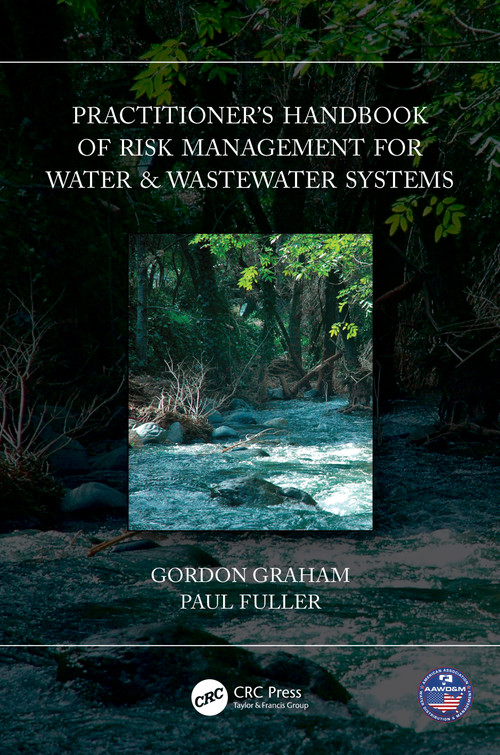 Practitioner's Handbook of Risk Management for Water & Wastewater Systems by Gordon Graham, Paul Fuller, 9781032134130