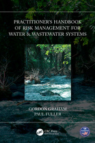Practitioner's Handbook of Risk Management for Water & Wastewater Systems by Gordon Graham, Paul Fuller, 9781032134130