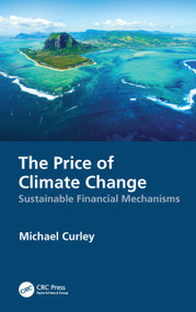 The Price of Climate Change (Sustainable Financial Mechanisms) by Michael Curley, 9781032065175