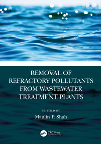 Removal of Refractory Pollutants from Wastewater Treatment Plants by Maulin P. Shah, 9781032069081