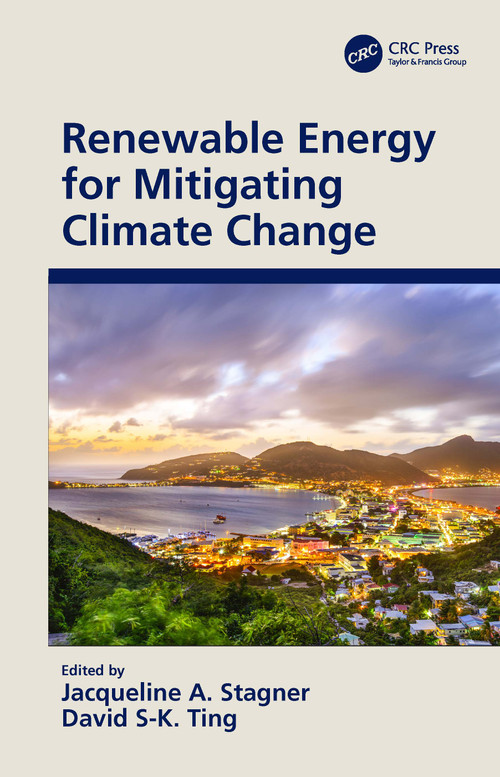 Renewable Energy for Mitigating Climate Change by Jacqueline A. Stagner, David S-K. Ting, 9781032146072