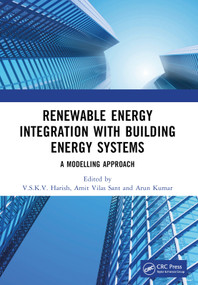 Renewable Energy Integration with Building Energy Systems (A Modelling Approach) by V.S.K.V. Harish, Amit Vilas Sant, Arun Kumar, 9781032077987