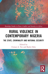 Rural Violence in Contemporary Nigeria (The State, Criminality and National Security) by Usman A. Tar, Bashir Bala, 9781032063690