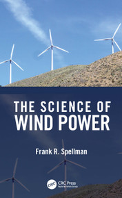 The Science of Wind Power by Frank R. Spellman, 9781032265803