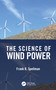 The Science of Wind Power by Frank R. Spellman, 9781032265803
