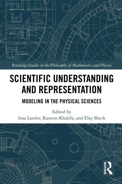 Scientific Understanding and Representation (Modeling in the Physical Sciences) - 9781032065816 by Insa Lawler, Kareem Khalifa, Elay Shech, 9781032065816