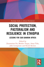 Social Protection, Pastoralism and Resilience in Ethiopia (Lessons for Sub-Saharan Africa) by Zeremariam Fre, Bereket Tsegay, Araya M. Teka, Nicole Kenton, John Livingstone, 9781032067124