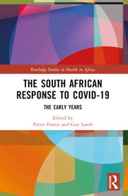 The South African Response to COVID-19 (The Early Years) by Pieter Fourie, Guy Lamb, 9781032280097