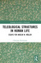 Teleological Structures in Human Life (Essays in Honor of Anselm W. Müller) by Christian Kietzmann, 9780367608637