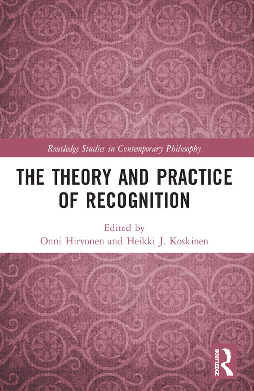 The Theory and Practice of Recognition by Onni Hirvonen, Heikki J. Koskinen, 9781032196008
