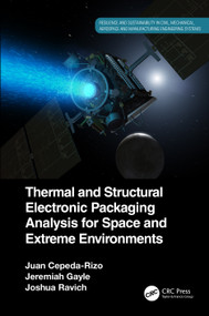 Thermal and Structural Electronic Packaging Analysis for Space and Extreme Environments by Juan Cepeda-Rizo, Jeremiah Gayle, Joshua Ravich, 9781032160856
