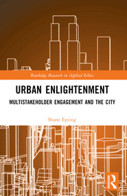 Urban Enlightenment (Multistakeholder Engagement and the City) by Shane Epting, 9781032369761