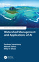 Watershed Management and Applications of AI by Sandeep Samantaray, Abinash Sahoo, Dillip K. Ghose, 9780367766757