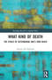 What Kind of Death (The Ethics of Determining One's Own Death) by Govert den Hartogh, 9781032249957
