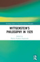 Wittgenstein's Philosophy in 1929 by Florian Franken Figueiredo, 9781032288543