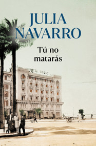 Tú no matarás / You Shall Not Kill (Spanish Edition) - 9788466351010 by Julia Navarro, 9788466351010