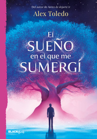El sueño en el que me sumergí / The Dream I Was Immersed in (Spanish Edition) by Alex Toledo, 9786073848831