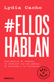 #EllosHablan. Testimonios de hombres, la relación con sus padres, el machismo y la violencia / #MenSpeak: Testimonies of Men (Spanish Edition) by Lydia Cacho, 9786073843713