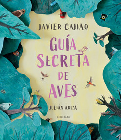Guía secreta de aves / Secret Bird Guide (Spanish Edition) by Javier Cajiao, 9786287687035