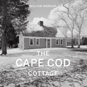 The Cape Cod Cottage by William Morgan, Daniel V. Scully, 9780789215048