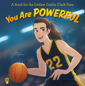 You Are Powerful (A Book for the Littlest Caitlin Clark Fans) by Odd Dot, Laura Catrinella, 9781250386359